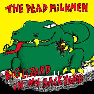 The Dead Milkmen - Big Lizard In My Backyard album cover