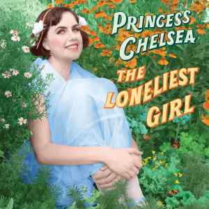 The Loneliest Girl - Princess Chelsea