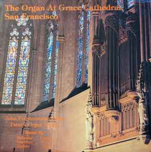 John Fenstermaker - The Organ At Grace Cathedral, San Francisco (John Fenstermaker Plays French Organ Music) album cover