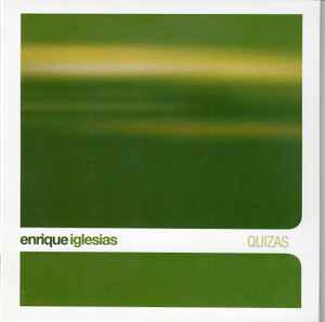 Enrique Iglesias - Quizas | Releases | Discogs