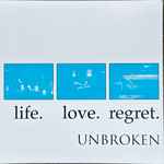 Unbroken – Life. Love. Regret. (2023, Vinyl) - Discogs