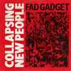 Fad Gadget - Collapsing New People (Extended Versions)