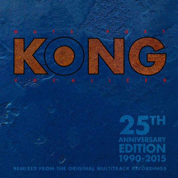 Album herunterladen Kong - Mute Poet Vocalizer 25th Anniversary Edition 1990 2015