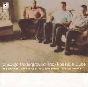 Possible Cube - Chicago Underground Trio