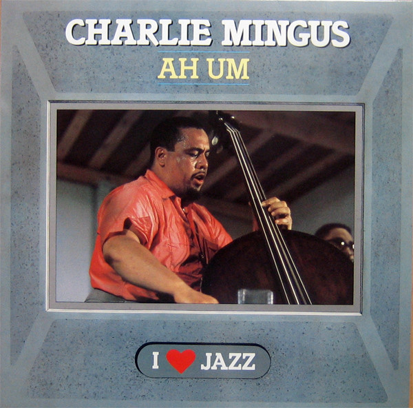 Charlie Mingus – Ah Um (1983, Vinyl) - Discogs