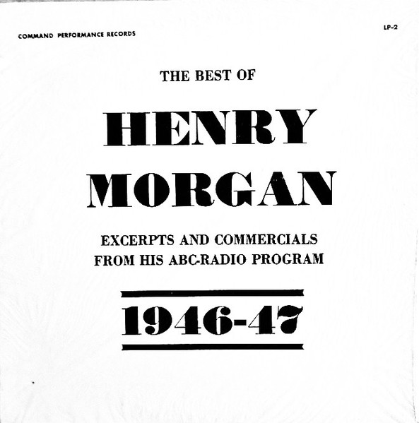 Henry Morgan – The Best of Henry Morgan: Excerpts and Commercials From His  ABC Radio Program, 1946-47 (Vinyl) - Discogs