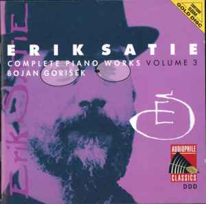 Erik Satie - Bojan Gorišek – Complete Piano Works Volume 1 (1994