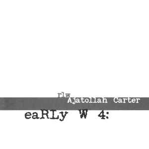 eaRLy W 4: Ajatollah Carter - RLW