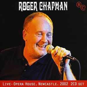 Roger Chapman - Live - Opera House Newcastle 2002 album cover