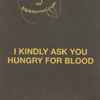 I Kindly Ask You - Hungry For Blood
