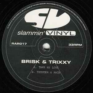 Brisk & Trixxy - Take My Love / Thunder & Rain