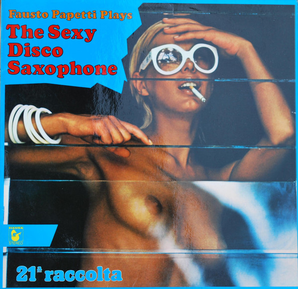 Обложка конверта виниловой пластинки Fausto Papetti - The Sexy Disco Saxophone - 21a Raccolta