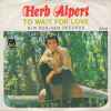 Herb Alpert - To Wait For Love / Bud