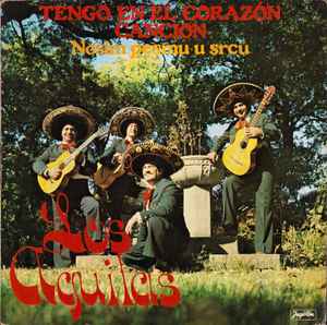 Los Aguilas - Tengo En El Corazon Cancion | Releases | Discogs