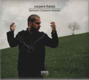 Bertrand Chavarría-Aldrete - Carpere Fide(s) album cover