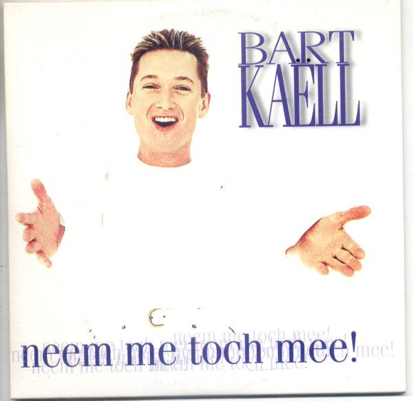 télécharger l'album Bart Kaëll - Neem Me Toch Mee