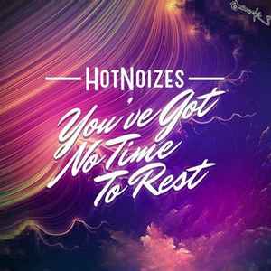 Hot Noizes - You've Got No Time To Rest album cover