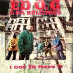 Ed O.G & Da Bulldogs – I Got To Have It (Vinyl) - Discogs