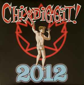 2012 - Chixdiggit!