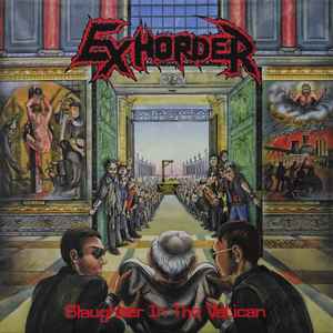 Slaughter In The Vatican - Exhorder
