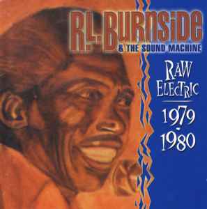 R.L. Burnside & The Sound Machine - Raw Electric: 1979 - 1980 album cover