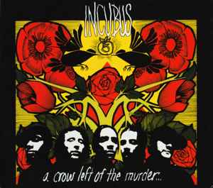 Incubus (2) - A Crow Left Of The Murder...