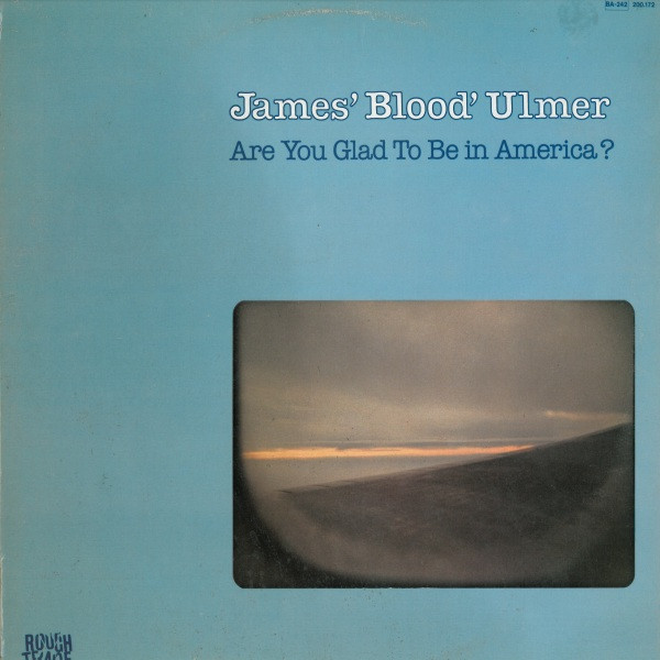 James 'Blood' Ulmer – Are You Glad To Be In America? (1980, Vinyl