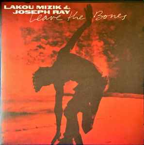 Lakou Mizik - Leave The Bones album cover
