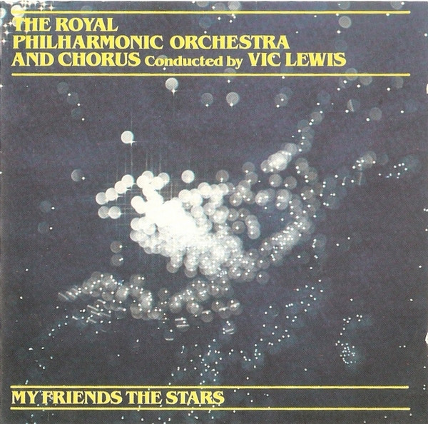 lataa albumi The Royal Philharmonic Orchestra And The Royal Philharmonic Chorus Conducted By Vic Lewis - My Friends The Stars
