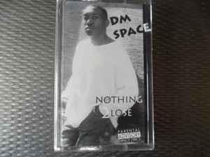 DM Space - Nothing 2 Lose | Releases | Discogs