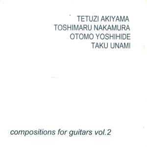Tetuzi Akiyama, Toshimaru Nakamura, Otomo Yoshihide, Taku Unami - Compositions For Guitars Vol. 2