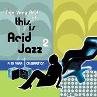 The Very Best Of This Is Acid Jazz 2: A 10 Year Celebration (2002