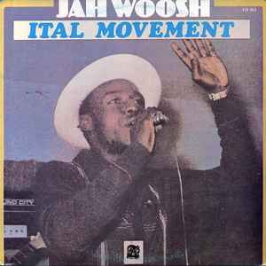 Jah Woosh – Ital Movement (Vinyl) - Discogs