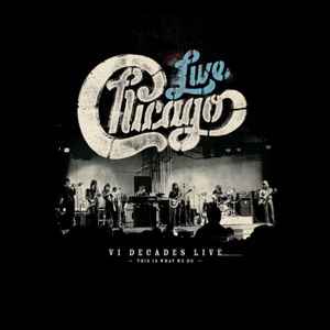 Chicago (2) - Live VI Decades Live (This Is What We Do) album cover