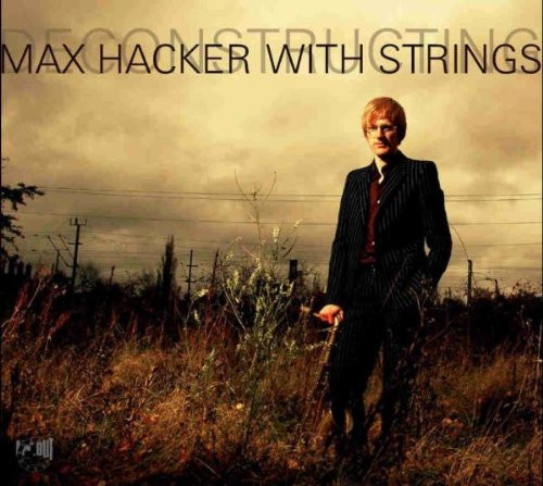 lataa albumi Max Hacker - Max Hacker With Strings Deconstructing