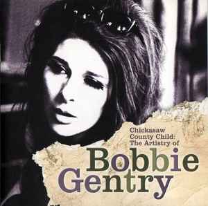 Bobbie Gentry - Chickasaw County Child: The Artistry Of Bobbie Gentry album cover