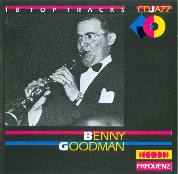 Benny Goodman – 18 Top Tracks (1989, CD) - Discogs