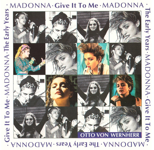 Madonna & Otto Von Wernherr – The Early Years - Give It To