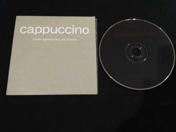 Hiroshi Fujiwara Feat. Eric Clapton - Cappuccino | Releases | Discogs