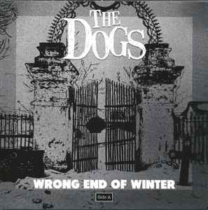 The Dogs (12) - Wrong End Of Winter