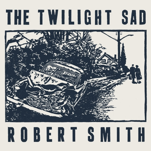 The Twilight Sad Robert Smith It Never Was The Same There s