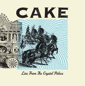 Cake - Live From The Crystal Palace album cover