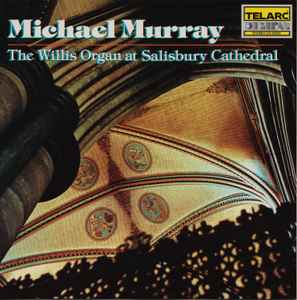 The Willis Organ At Salisbury Cathedral - Michael Murray