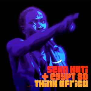 Seun Kuti + Egypt 80 - Think Africa album cover
