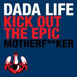 Dada Life - Kick Out The Epic Motherf**ker album cover