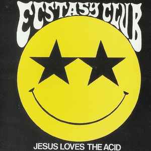 Ecstasy Club - Jesus Loves The Acid