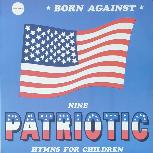 Born Against – Nine Patriotic Hymns For Children (1991, Vinyl