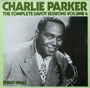 Charlie Parker – The Complete Savoy Sessions Volume 4 (1947-1948