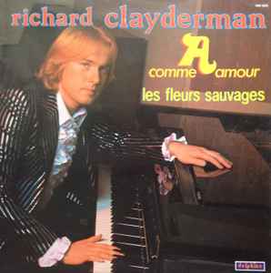 A Comme Amour - Les Fleurs Sauvages - Richard Clayderman