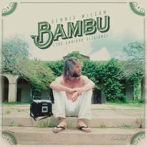 Bambu (The Caribou Sessions) - Dennis Wilson